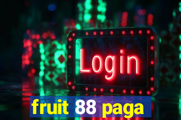 fruit 88 paga